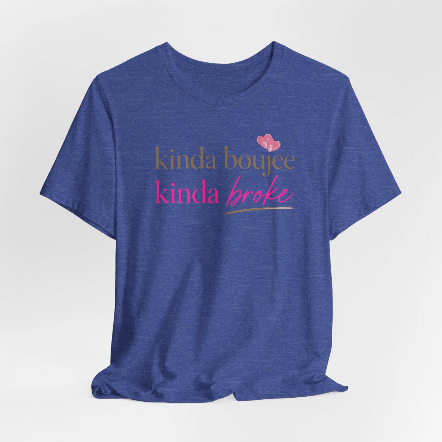 Kinda Boujee Kinda Broke Graphic Tee