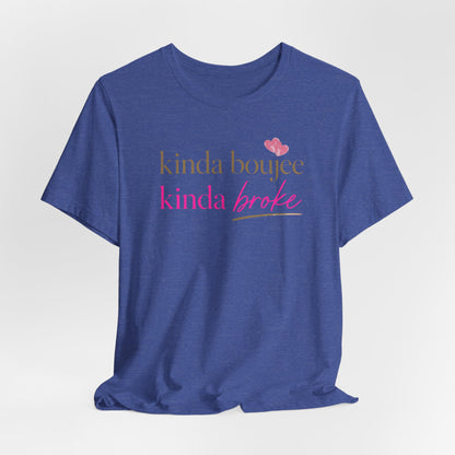 Kinda Boujee Kinda Broke Graphic Tee