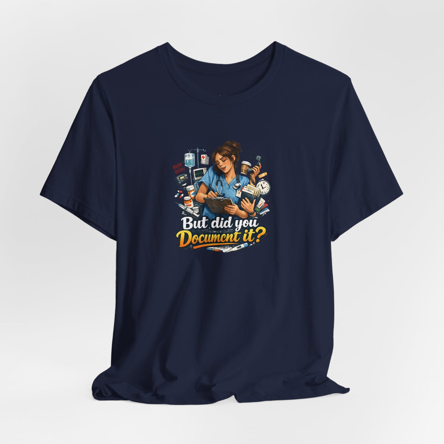 But Did You Document It? Funny Nurse T-Shirt