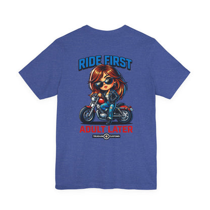 Ride First, Adult Later Motorcycle Tee