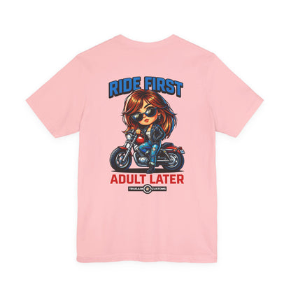 Ride First, Adult Later Motorcycle Tee