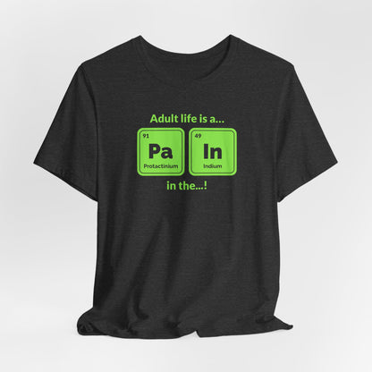 neon green Periodic Table Graphic Tee — "Adult life is a... in the..." Funny Science Shirt