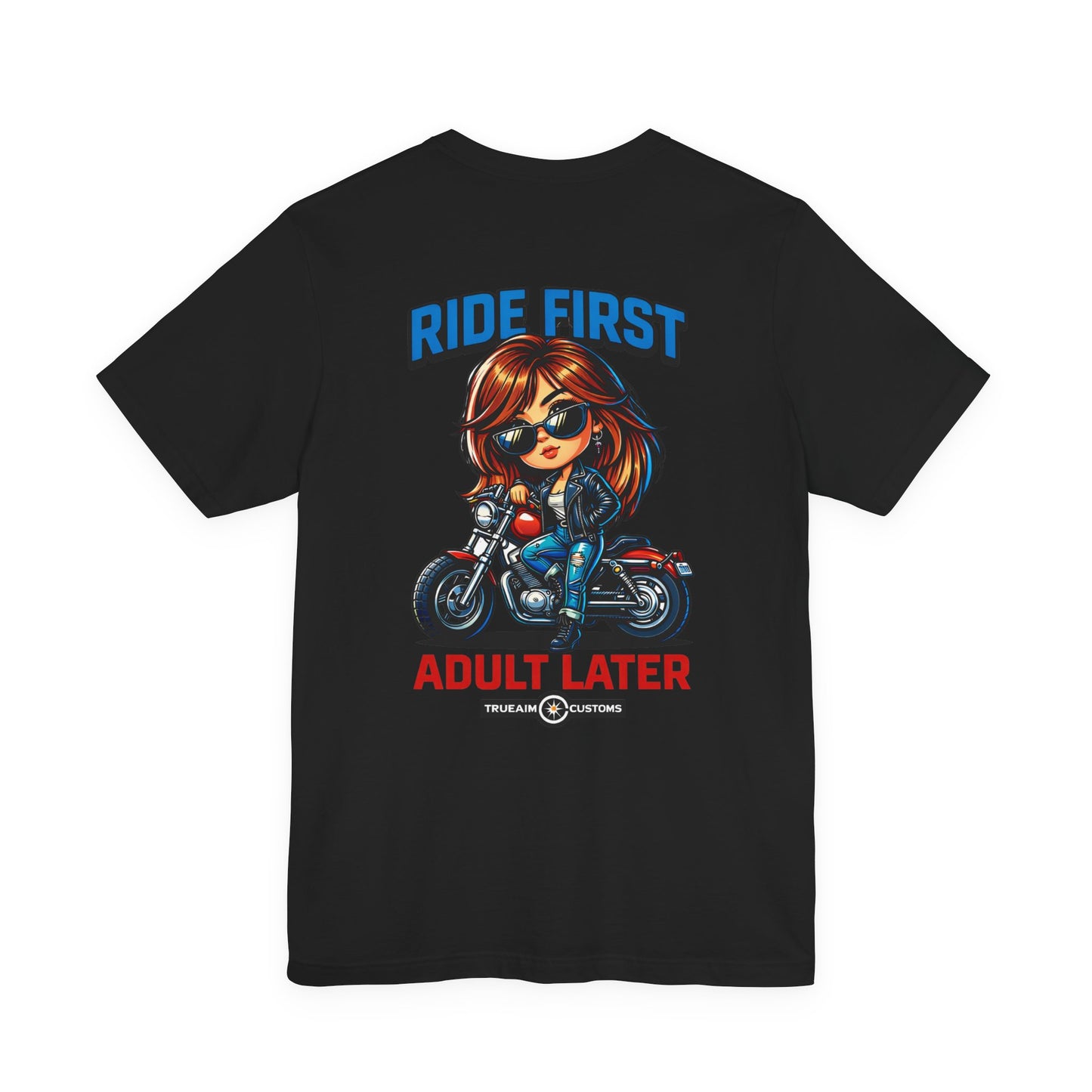 Ride First, Adult Later Motorcycle Tee