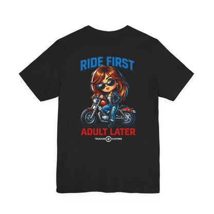 Ride First, Adult Later Motorcycle Tee