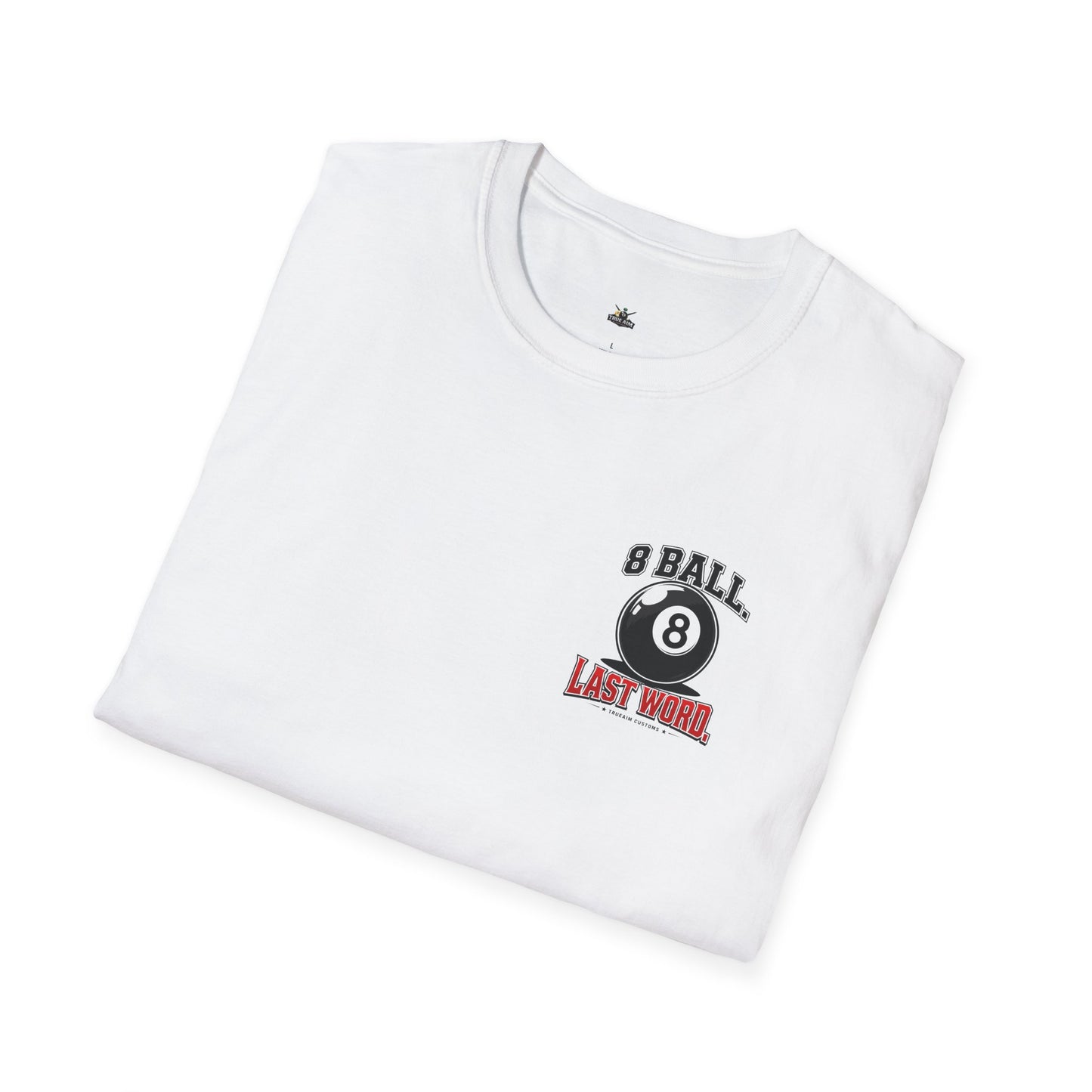 8 Ball Last Word Graphic Tee – Unisex Softstyle T-Shirt for Billiards Enthusiasts