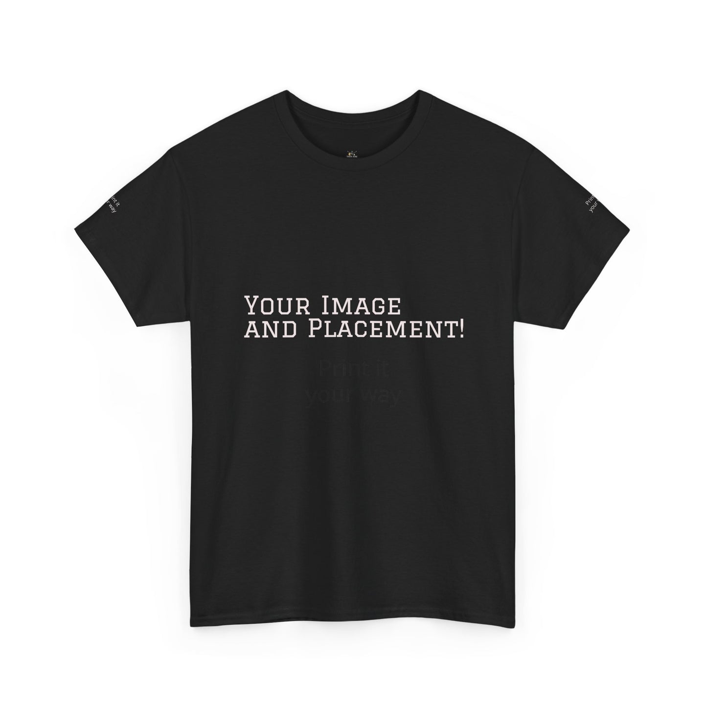 Custom Image and Placement Tee Your way!