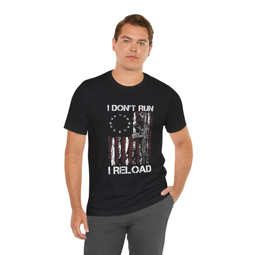 I Don't Run I Reload T-Shirt — Patriotic American Flag Tee
