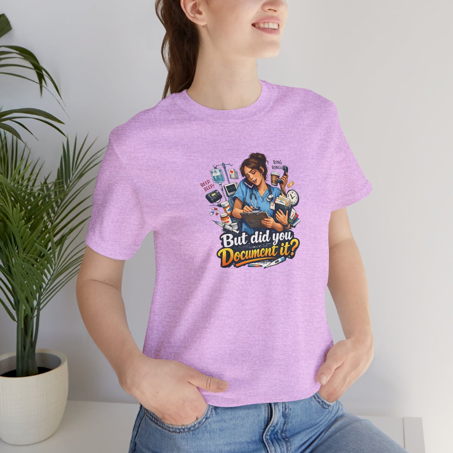 But Did You Document It? Funny Nurse T-Shirt
