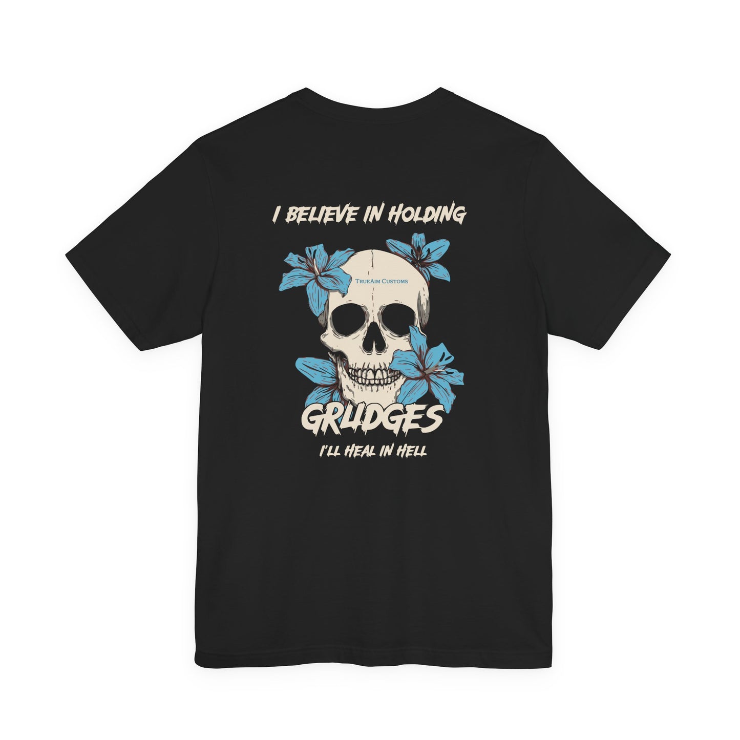 "I Believe in Holding Grudges" Graphic T-Shirt