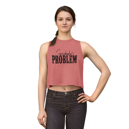 Crop Top — "Somebody's Problem" Graphic Women’s Crop Tank, Sassy Casual Summer Top