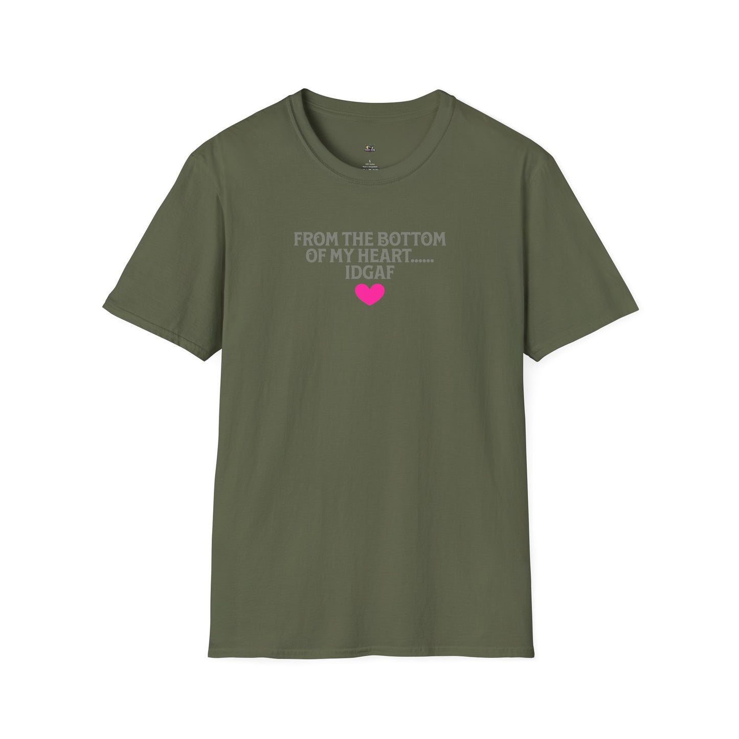 "FROM THE BOTTOM OF MY HEART.... IDGAF" HEART ACCENT TEE