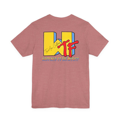 WTF Happened to the Music? Graphic Tee