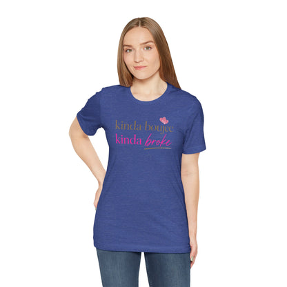 Kinda Boujee Kinda Broke Graphic Tee
