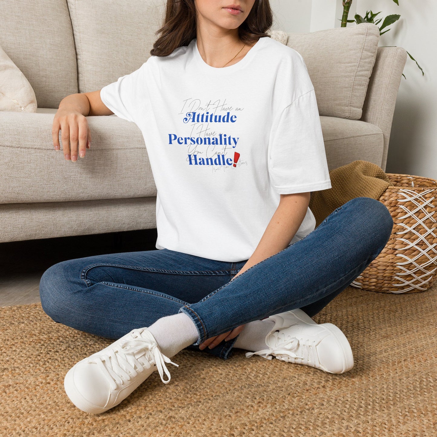 "I Don't Have an Attitude, I have a personality you can't Handle! " graphic tee
