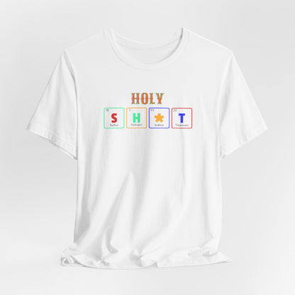 Holy S H  T Graphic Tee — Funny Sarcasm Short Sleeve Shirt