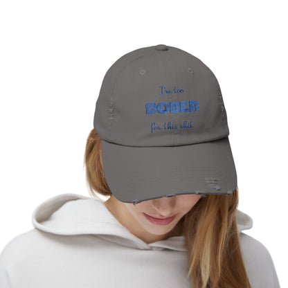 Distressed Cap — "I'm Too Sober for This Sh*t" Embroidered Baseball Hat