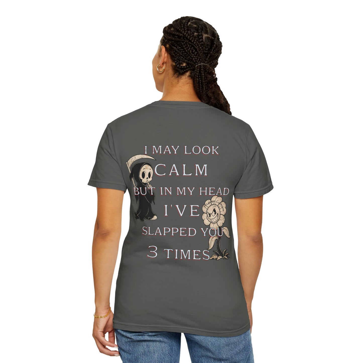 T-Shirt — “I May Look Calm But In My Head I’ve Slapped You 3 Times” Grim Reaper Graphic