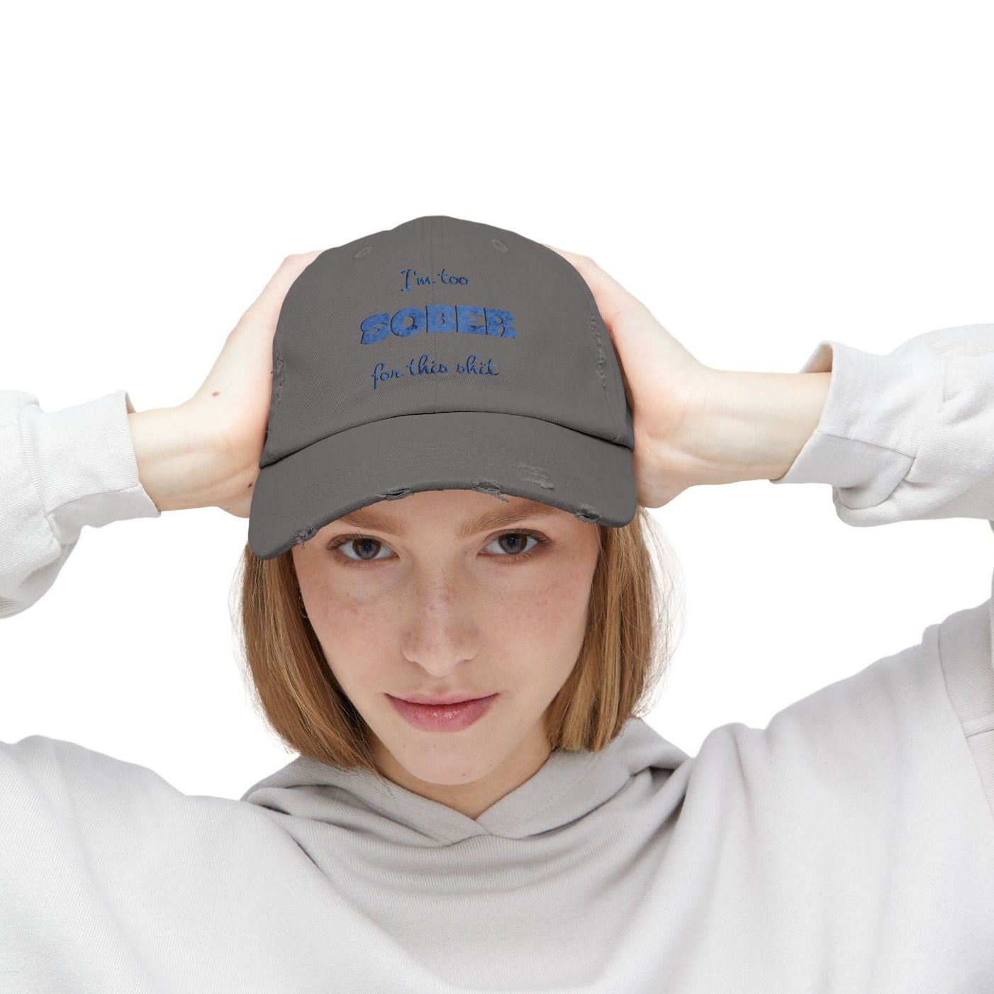 Distressed Cap — "I'm Too Sober for This Sh*t" Embroidered Baseball Hat