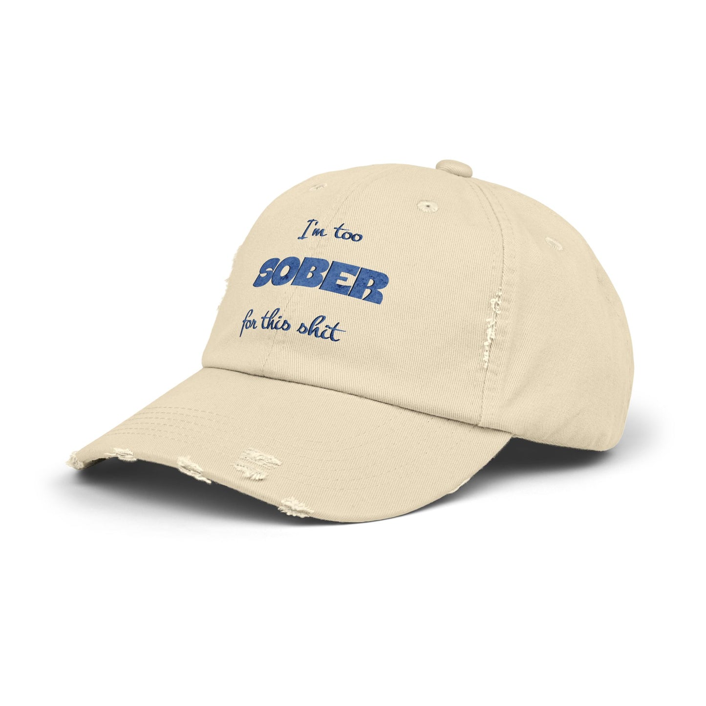 Distressed Cap — "I'm Too Sober for This Sh*t" Embroidered Baseball Hat