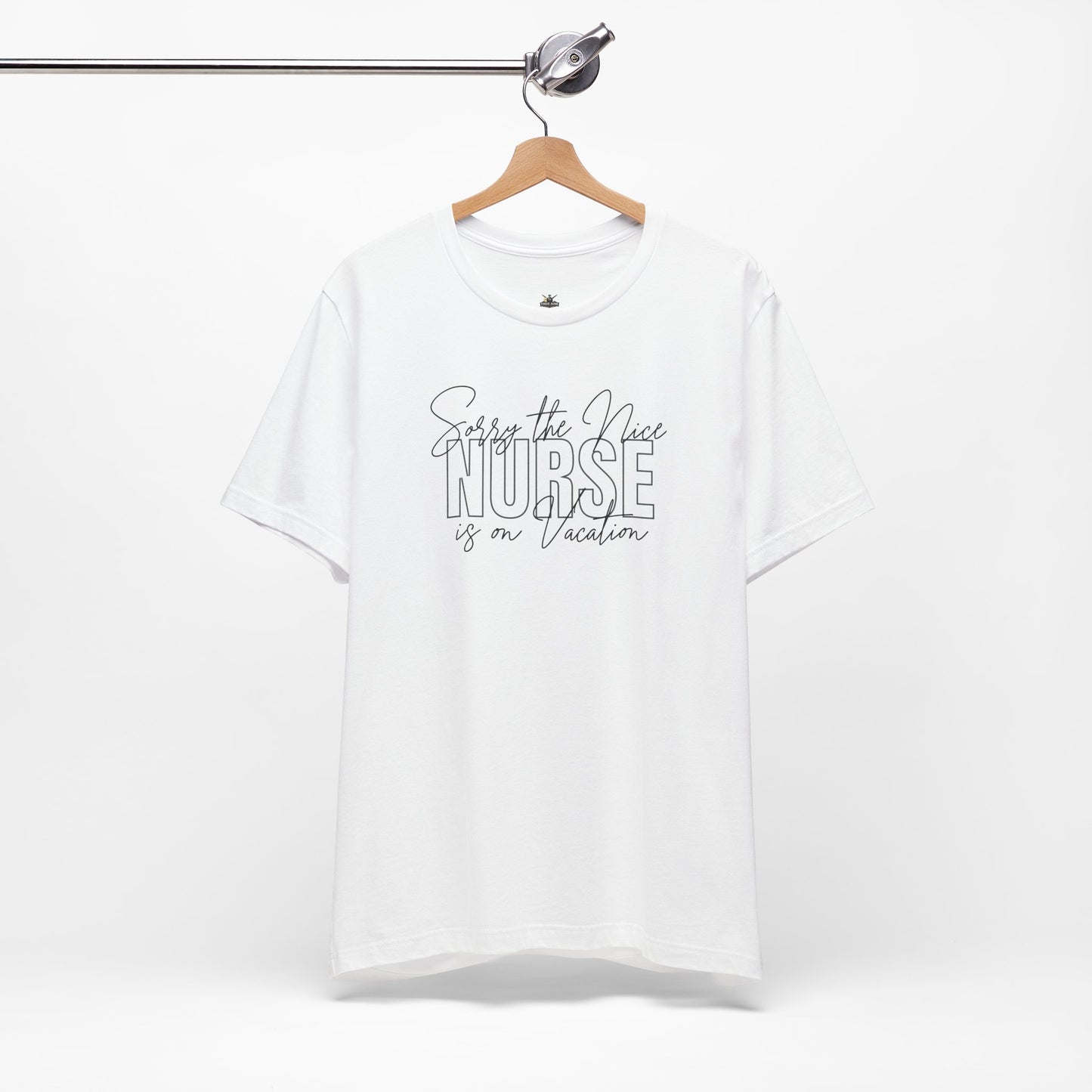 "Sorry The Nice Nurse Is On Vacation"  Nurse Appreciation T-Shirt
