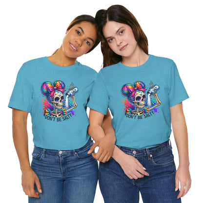 Don't Be Salty Skull Tee — Colorful Rainbow Skeleton Graphic T-Shirt