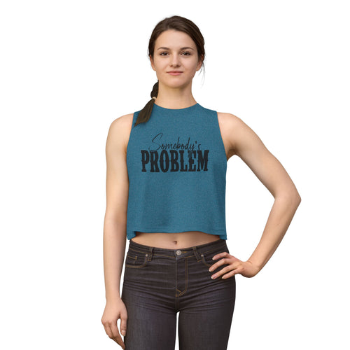 Crop Top — "Somebody's Problem" Graphic Women’s Crop Tank, Sassy Casual Summer Top