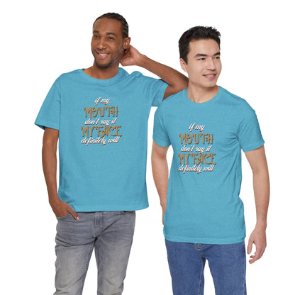 Graphic Tee — 'If My Mouth Don't say it my face def will'