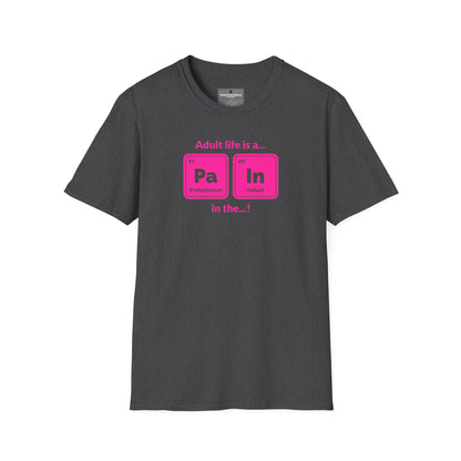 "Adult life is a Pa In the ..." hot pink Funny Chemistry Element Humor Tee