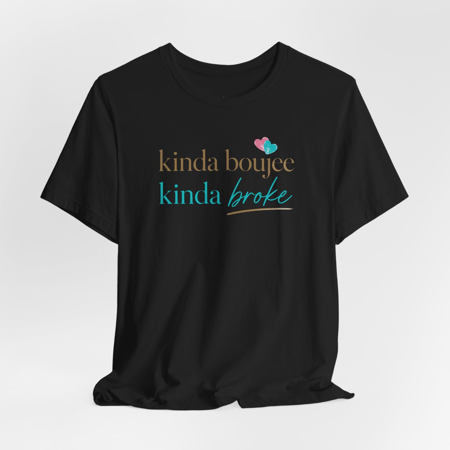 Kinda Boujee Kinda Broke Graphic Tee