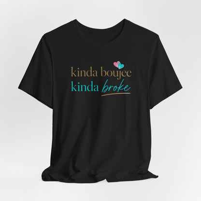 Kinda Boujee Kinda Broke Graphic Tee