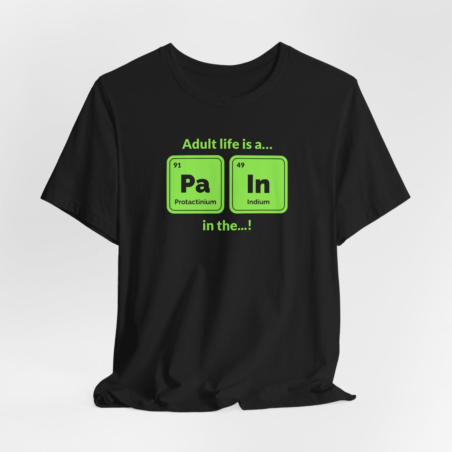 neon green Periodic Table Graphic Tee — "Adult life is a... in the..." Funny Science Shirt
