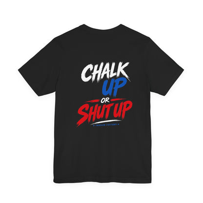 T-Shirt — "Chalk Up or Shut Up" Gym Chalk Fitness Tee