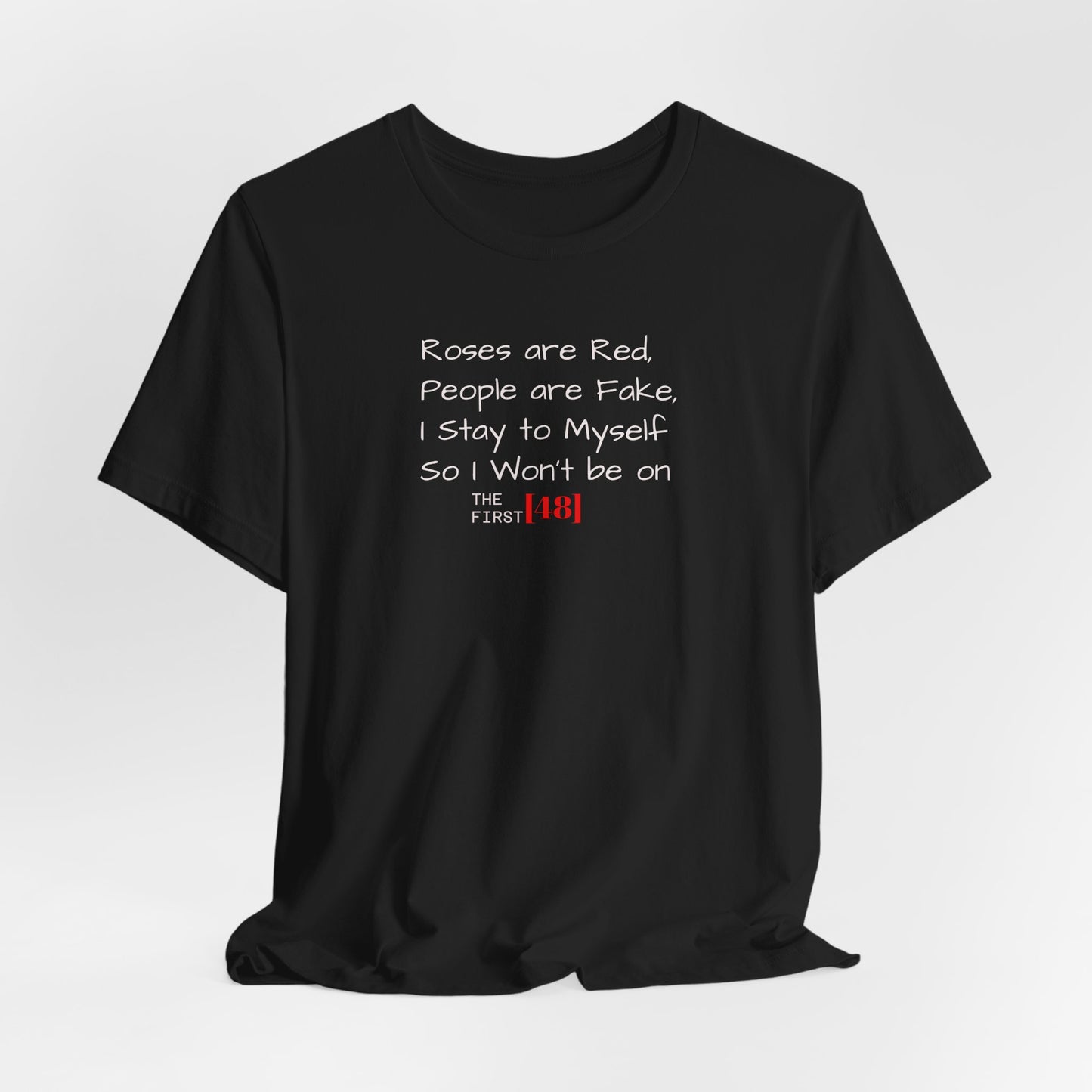 "Roses Are Red, People Are Fake" Graphic Tee (The First [48])