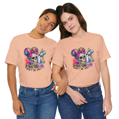 Don't Be Salty Skull Tee — Colorful Rainbow Skeleton Graphic T-Shirt