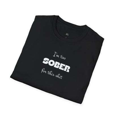 Sober For This Shit T-Shirt — Funny Recovery Slogan Tee