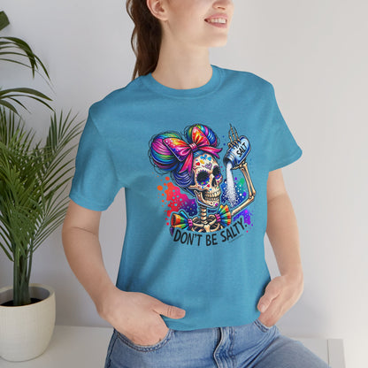 Don't Be Salty Skull Tee — Colorful Rainbow Skeleton Graphic T-Shirt