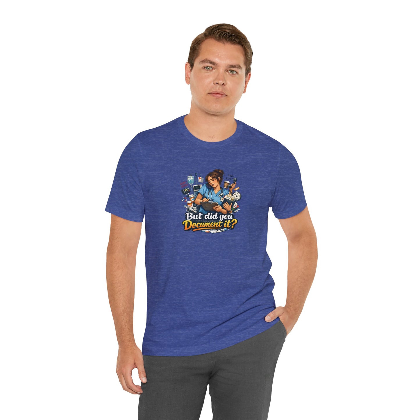But Did You Document It? Funny Nurse T-Shirt