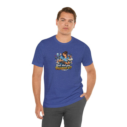 But Did You Document It? Funny Nurse T-Shirt