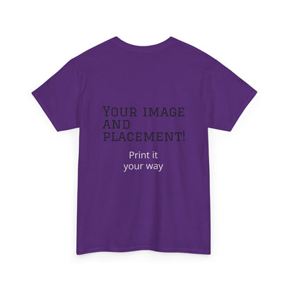 Custom Image and Placement Tee Your way!