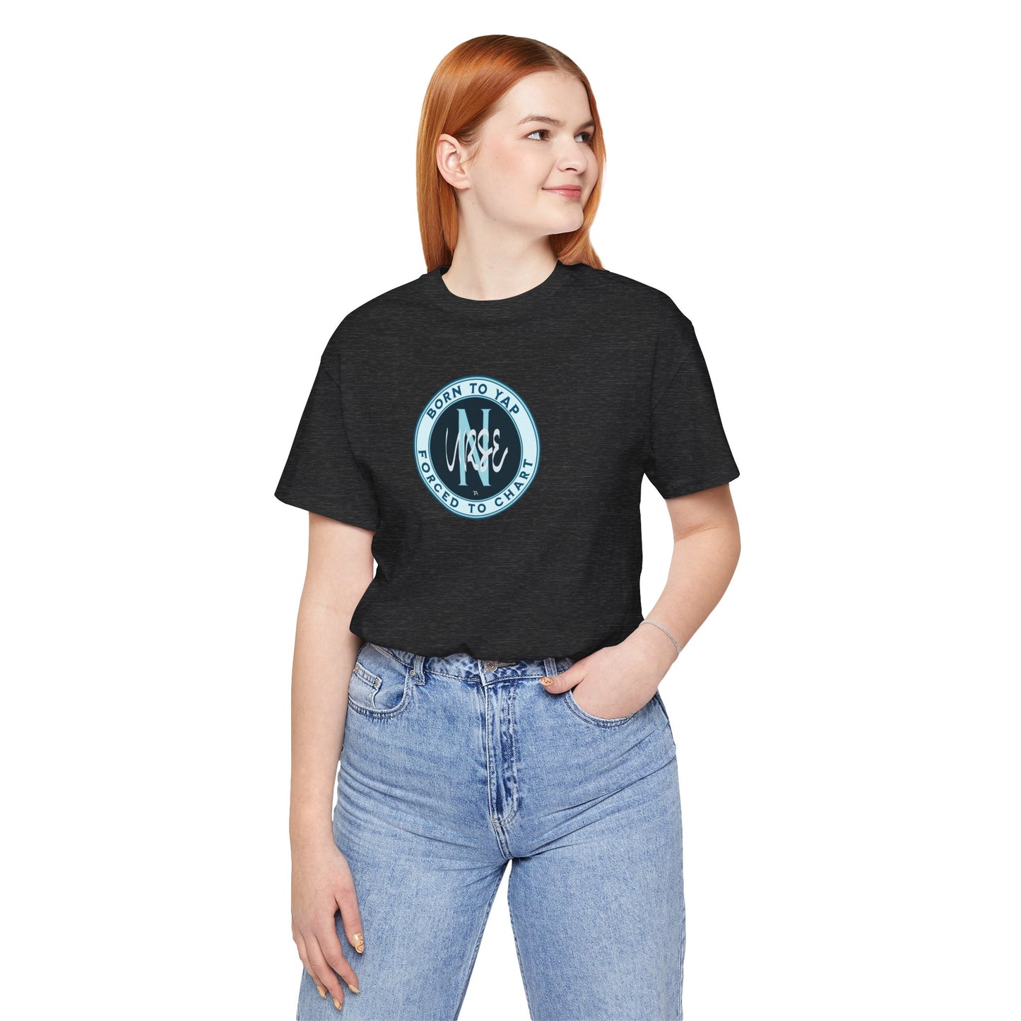 Born to Yap Forced to Chart Nurse T‑Shirt