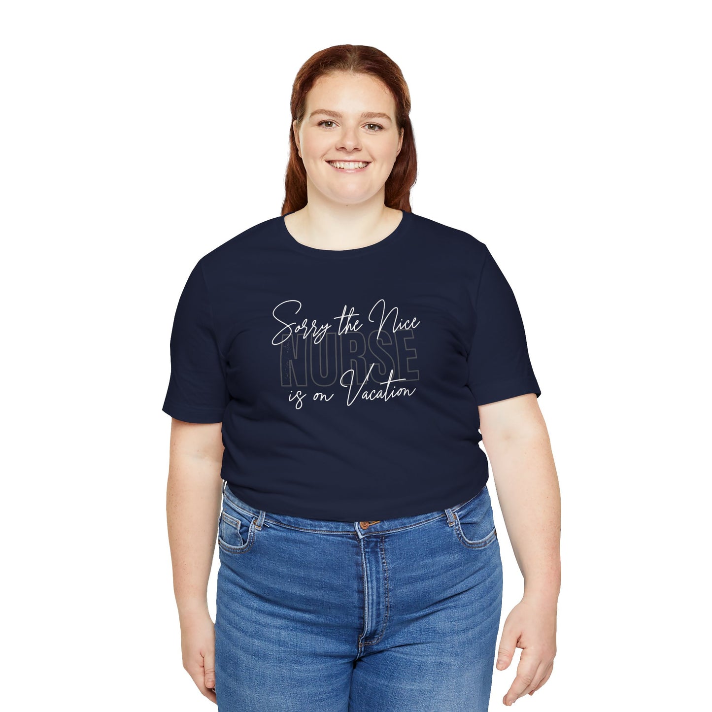 "Sorry The Nice Nurse Is On Vacation"  Nurse Appreciation T-Shirt