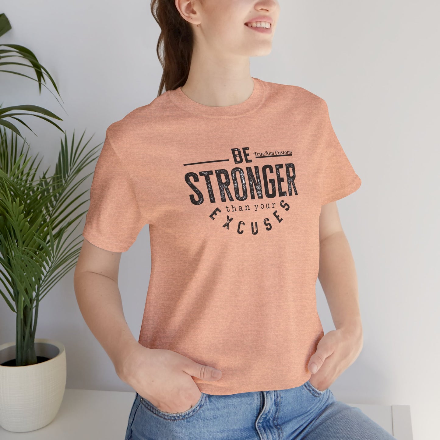Be Stronger Than Your Excuses T-Shirt — Motivational  Tee