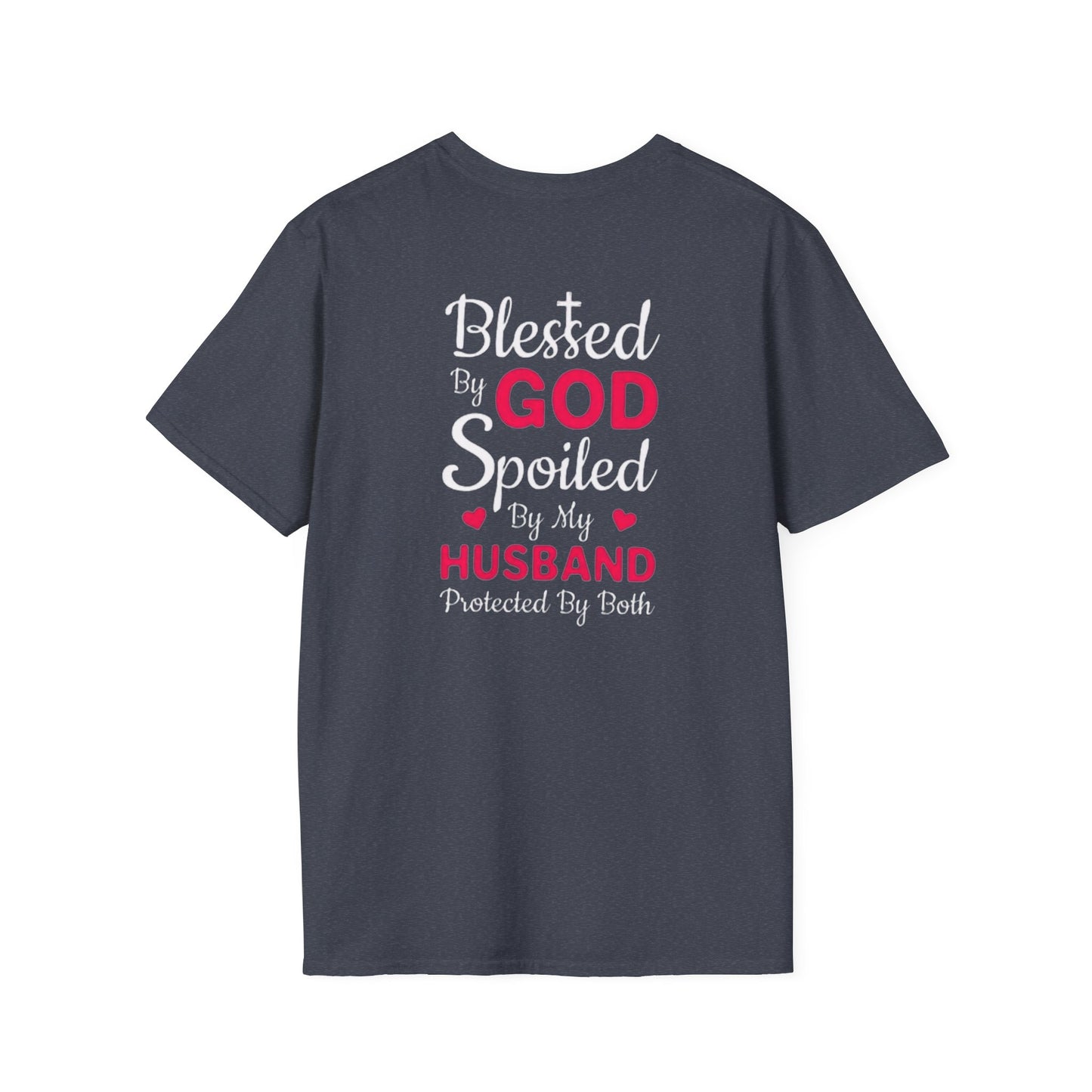 Blessed by God, Spoiled by My Husband, protected by both T-Shirt