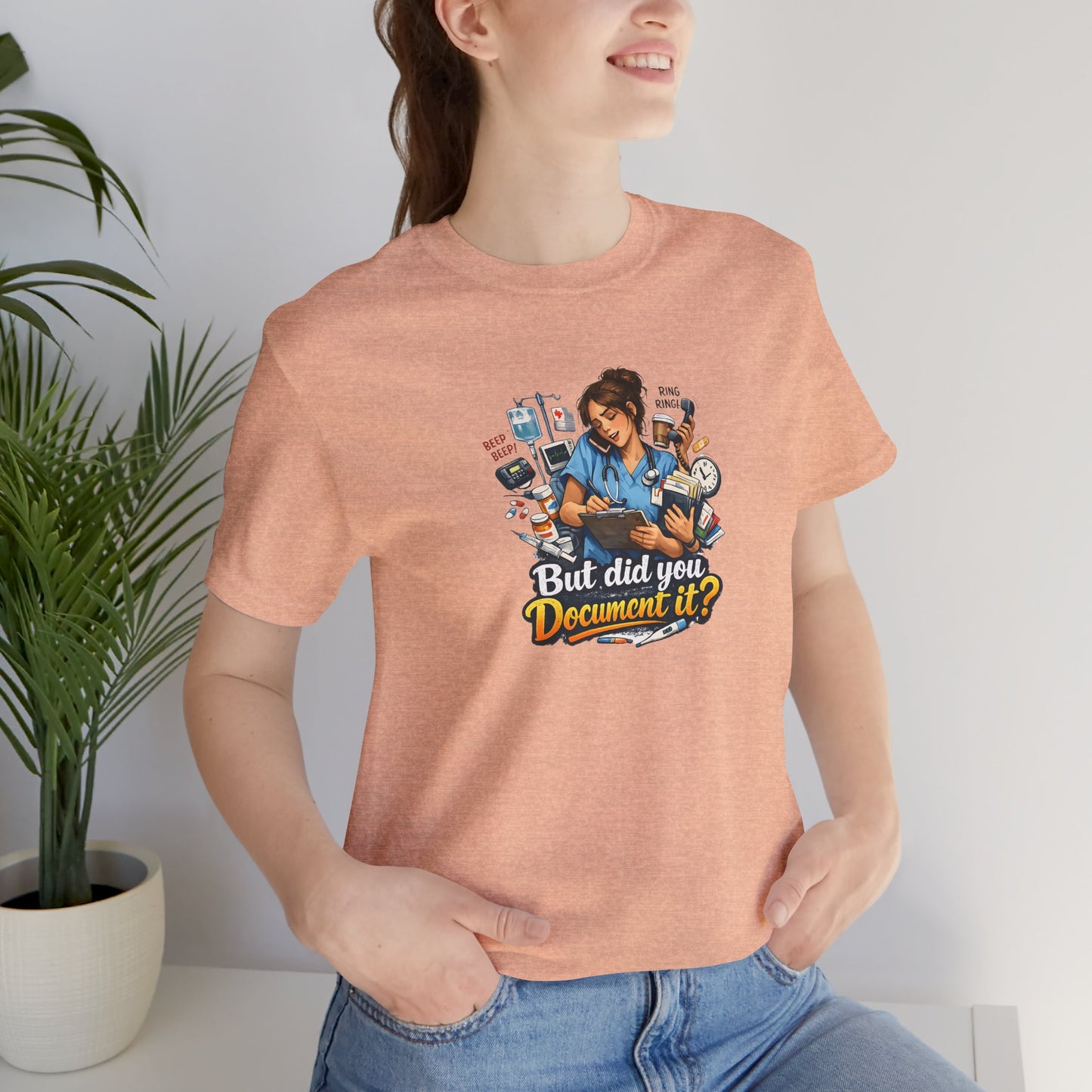 But Did You Document It? Funny Nurse T-Shirt