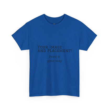 Custom Image and Placement Tee Your way!