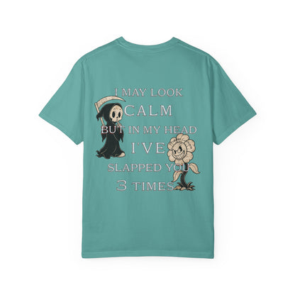 T-Shirt — “I May Look Calm But In My Head I’ve Slapped You 3 Times” Grim Reaper Graphic
