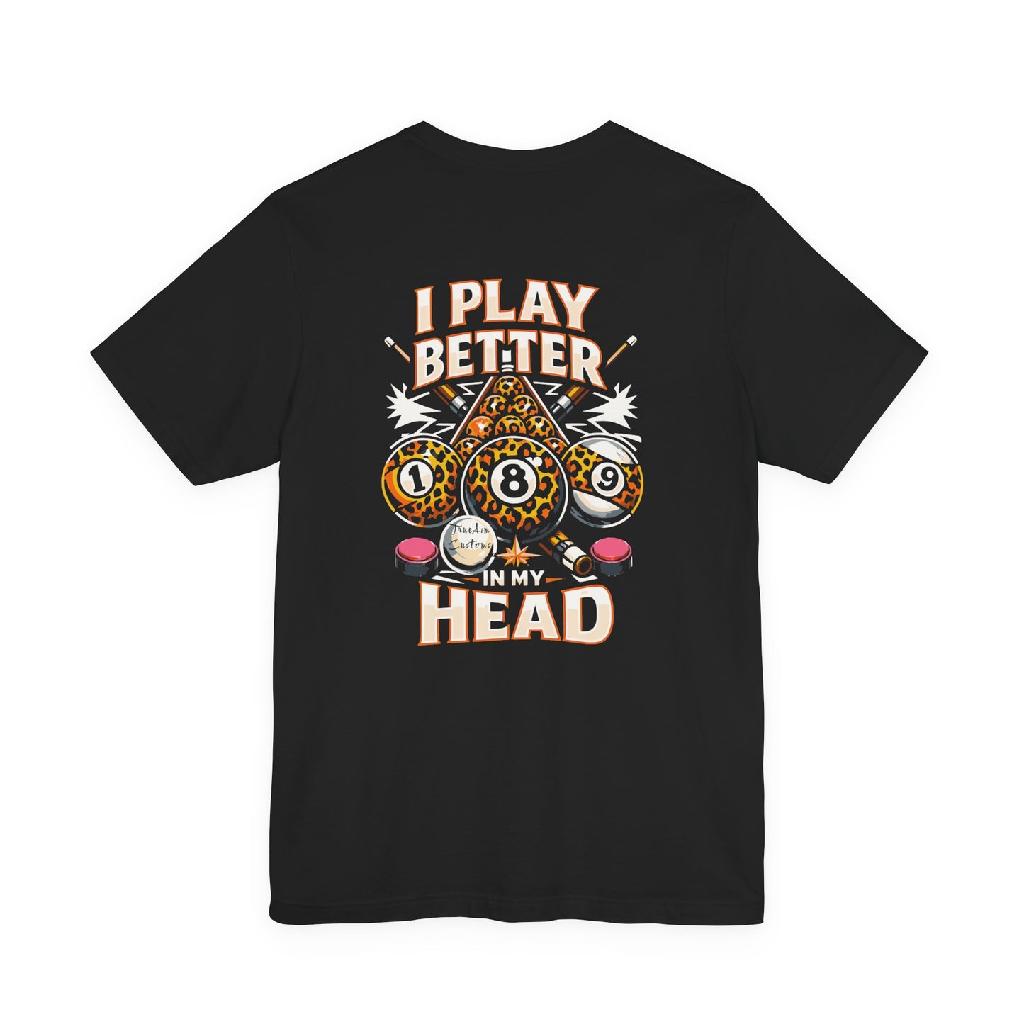 "I Play Better in My Head" Billiards Graphic Tee
