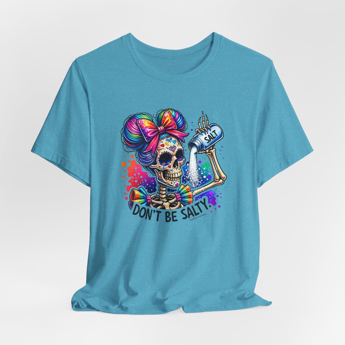 Don't Be Salty Skull Tee — Colorful Rainbow Skeleton Graphic T-Shirt