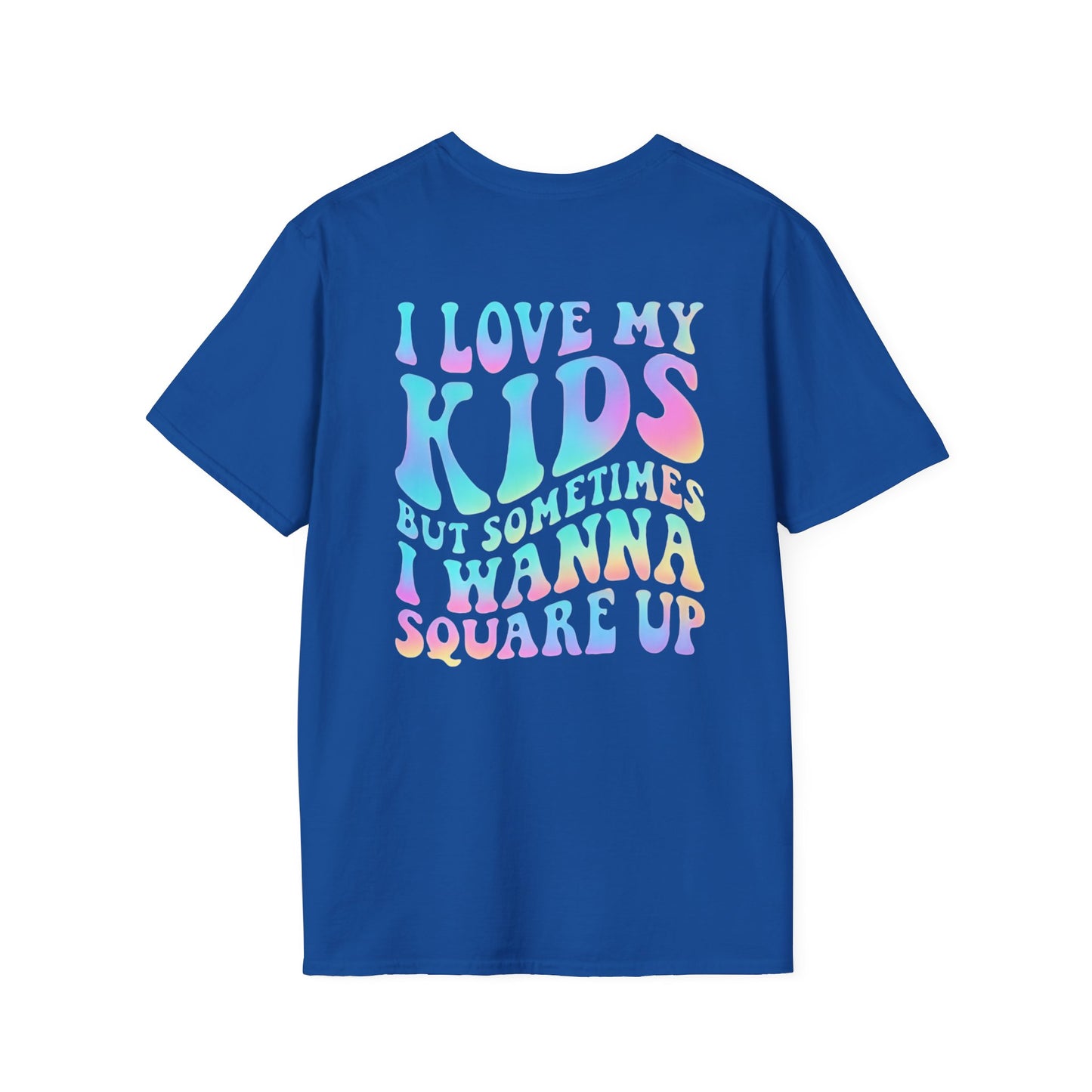 I Love my Kids but sometimes I wanna Square up t shirt unisex