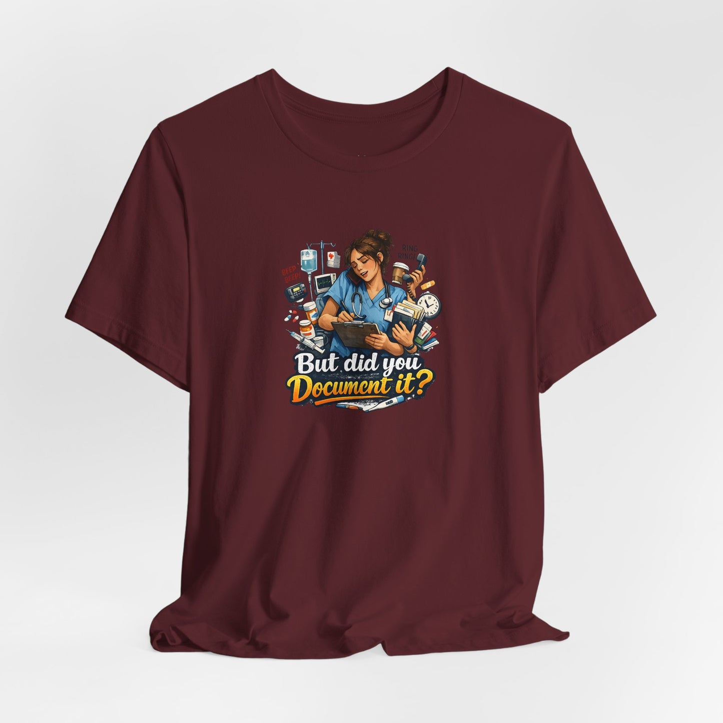 But Did You Document It? Funny Nurse T-Shirt